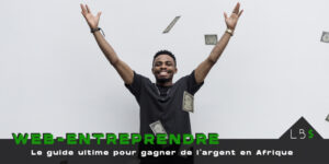 Application pour gagner de l’argent en Afrique Jeune homme souriant, bras levés sous une pluie de billets, avec le texte « Le guide ultime pour gagner de l’argent en Afrique »