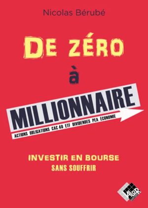 Couverture de De zéro à millionnaire de Nicolas Bérubé aux éditions Valor