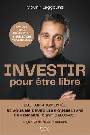 Couverture de l’édition augmentée d’Investir pour être libre de Mounir Laggoune aux éditions First